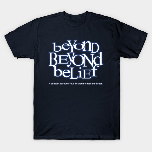 Beyond Beyond Belief: Logo T-Shirt by beyondbeliefpod